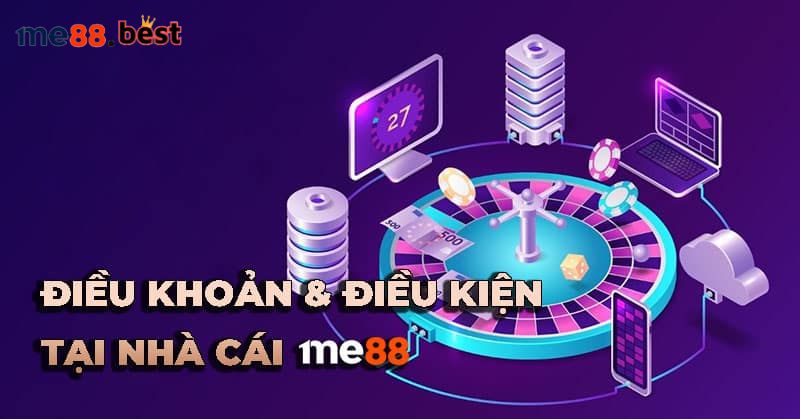 Điều khoản và điều kiện tại Me88